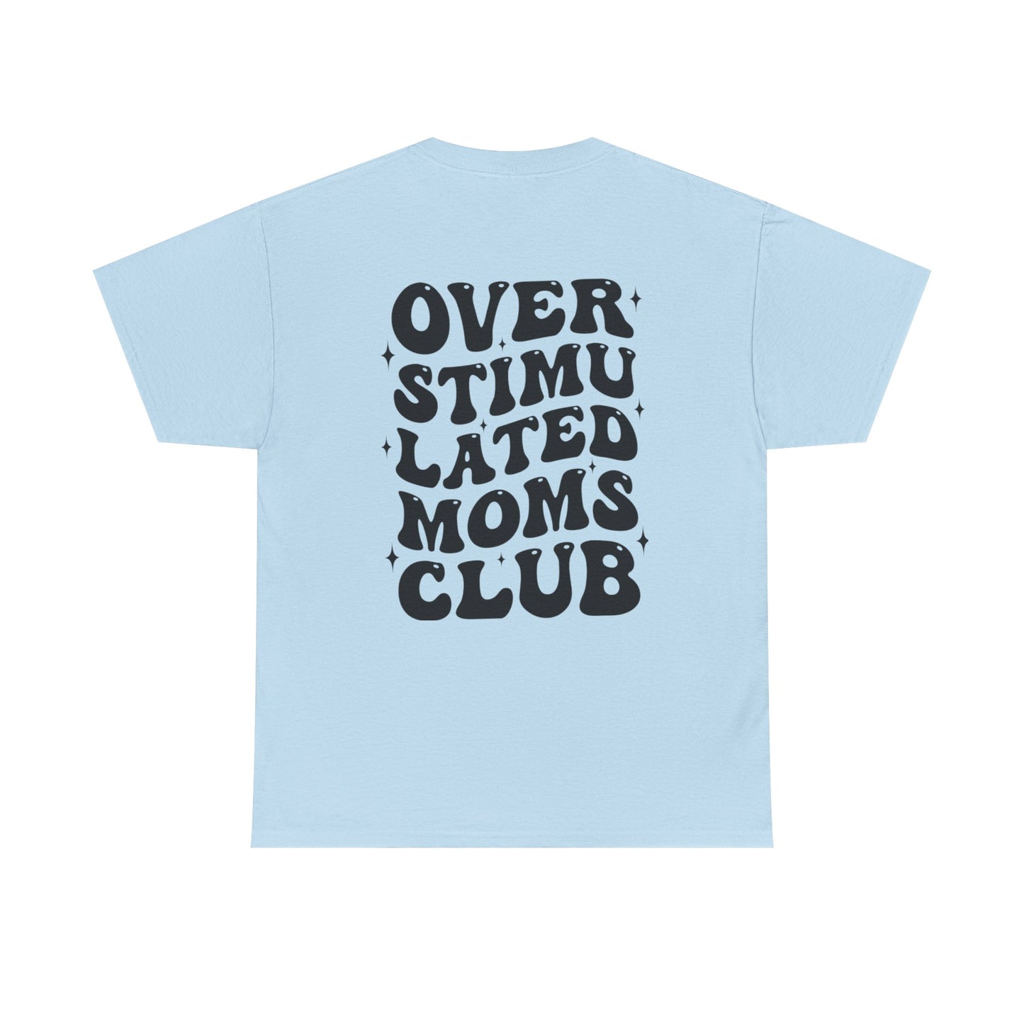 Over Stimulated Moms Club T-Shirt
