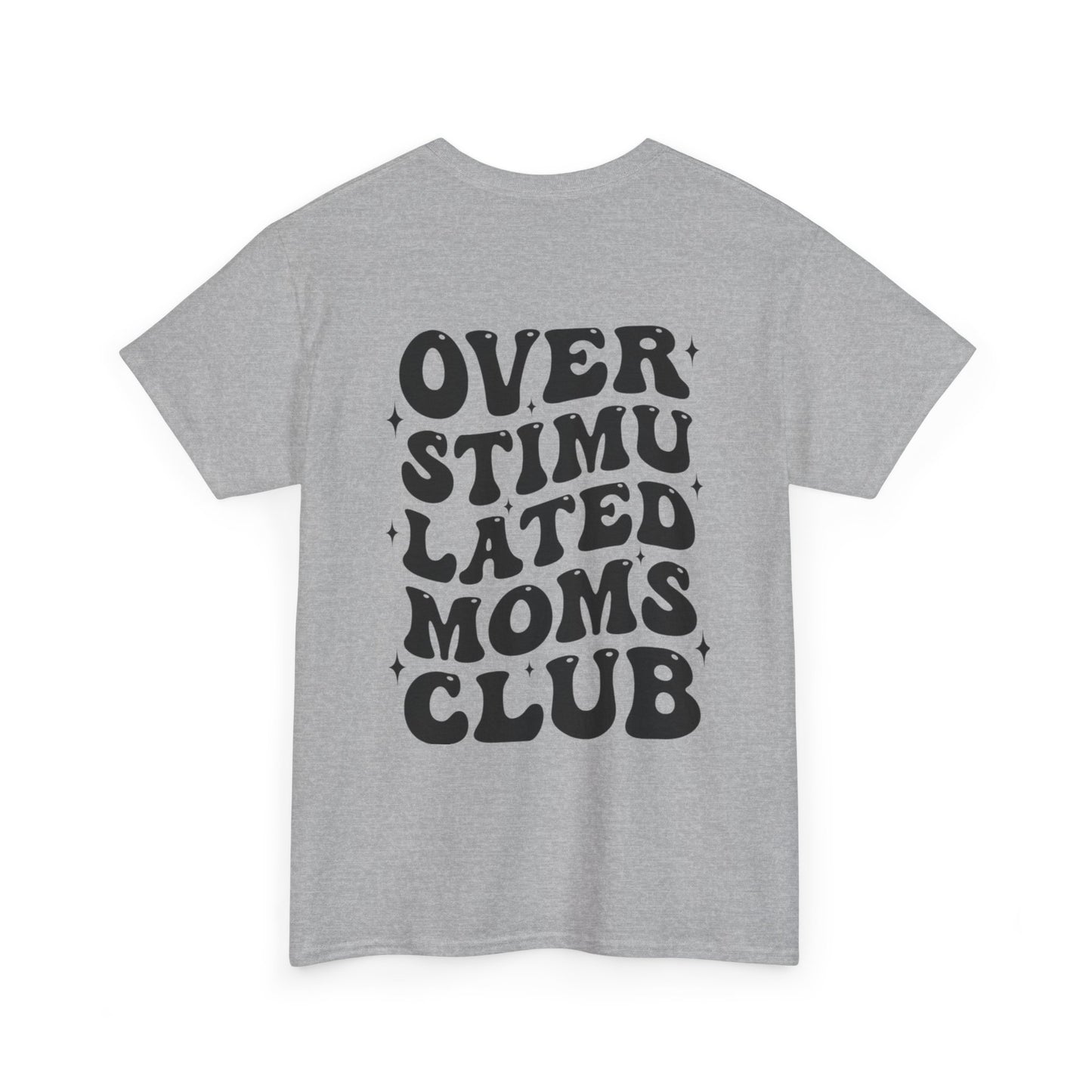 Over Stimulated Moms Club T-Shirt