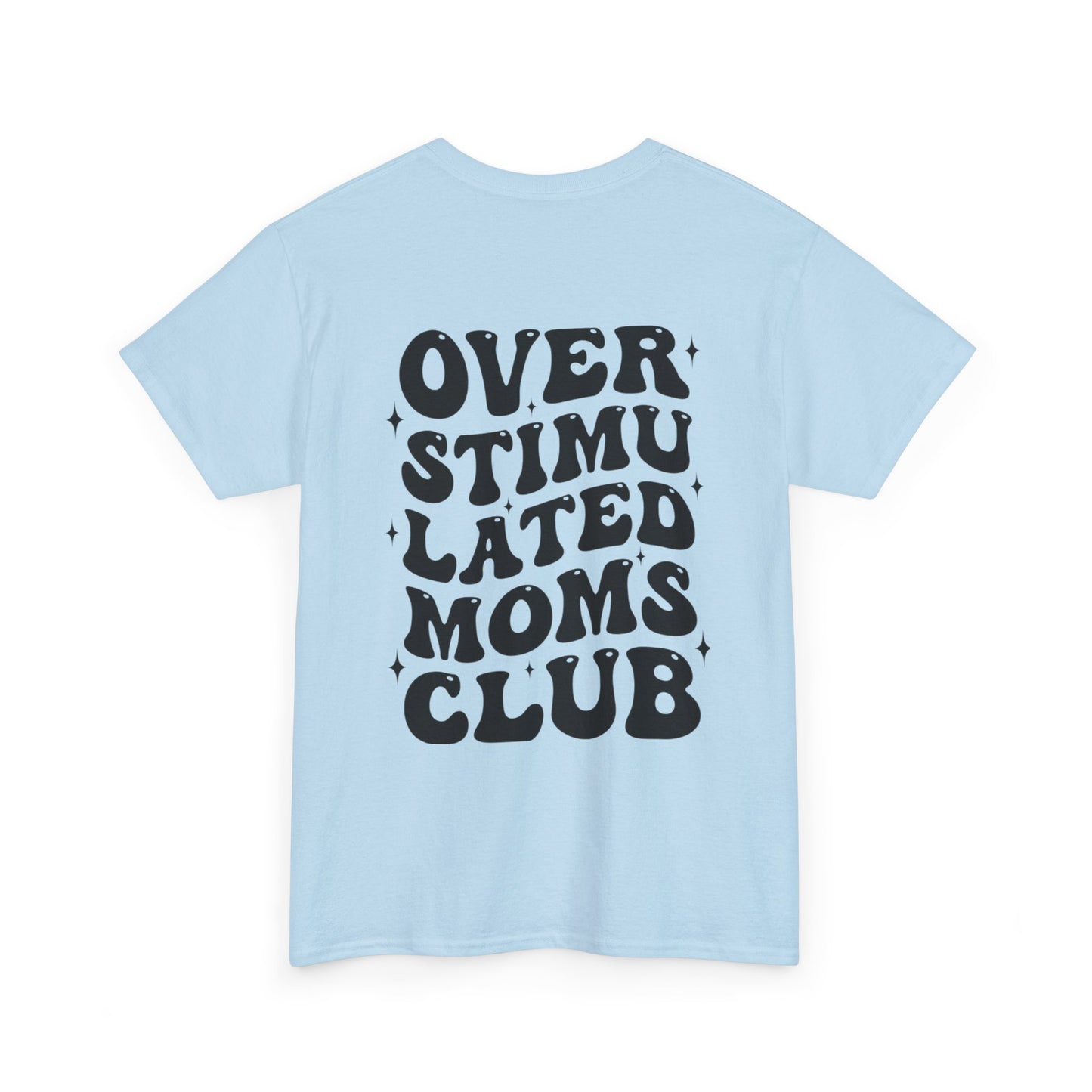 Over Stimulated Moms Club T-Shirt